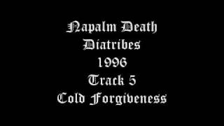 Napalm Death - Diatribes - 1996 - Track 5 - Cold Forgiveness
