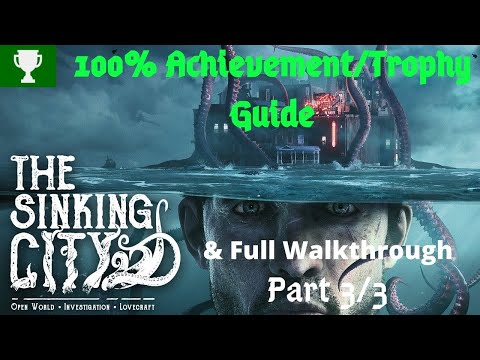 The Sinking City - 100% Achievement/Trophy Guide & Full Walkthrough (Part 3/3)