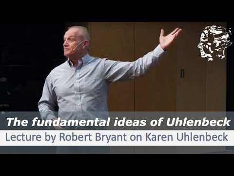 Robert Bryant: Limits, Bubbles, and Singularities: The fundamental ideas of Karen Uhlenbeck