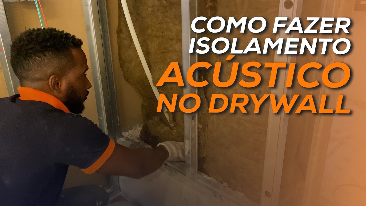Como fazer isolamento acústico no drywall | Guia completo