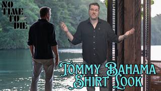 How to Dress Like James Bond - No Time to Die - Tommy Bahama Shirt Look