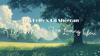 Tori Kelly - I Was Made For Loving You ft. Ed Sheeran (Lyrics)