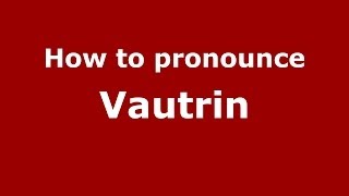 How to pronounce Vautrin