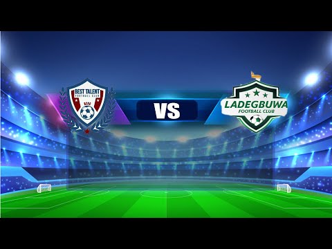 Best Talent Vs Ladegbuwa FC