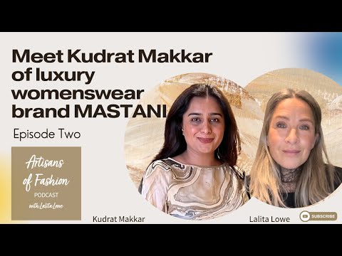 Artisan Elegance: Exploring MASTANI's Luxury Ethical Designs with Kudrat Makkar