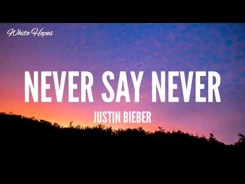 Justin Bieber   Never Say Never Lyrics
