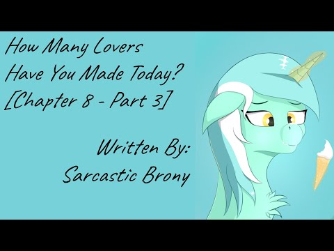 How Many Lovers Have You Made Today? [Chapter 8 - Part 3] (Fanfic Reading - Anon/Romance MLP)