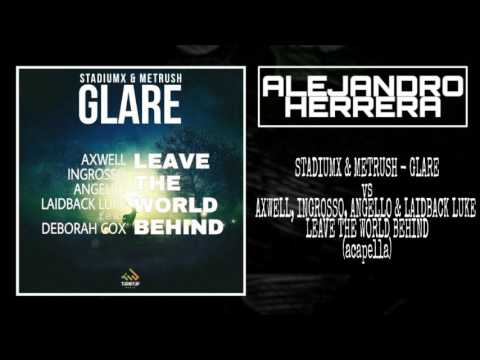 Glare vs Leave The World Behind You (Acapella) - AH Edit