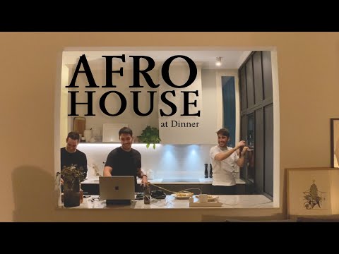 Afro House at Dinner