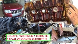 Ford Escape v6 3.0 Valve Cover Gasket Replacement  Mercury Mariner & Mazda Tribute 3.0