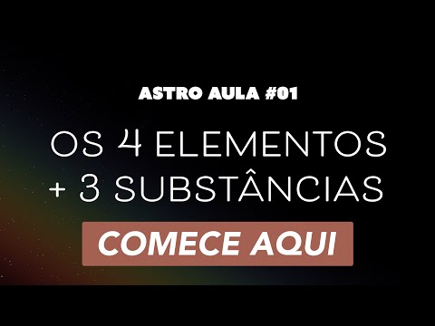 #01 Comece a estudar astrologia por aqui. AstroAula: os 4 elementos e as 3 substâncias.