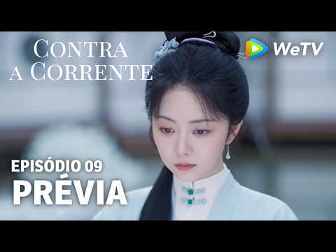 【Prévia EP09】Contra a Corrente｜Liu Xueyi e Tan Songyun｜WeTV