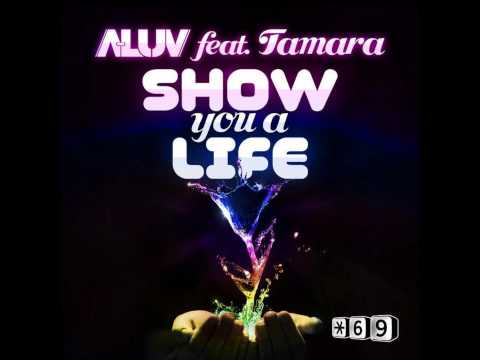 A-Luv ft. Tamara - Show You A Life (Lissat & Voltaxx Remix)