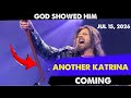 GOD SAYS ANOTHER KATRINA ITS COMING Prophecy Robin Bullock Prophetic Word Jul 15 2026