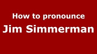 How to pronounce Jim Simmerman