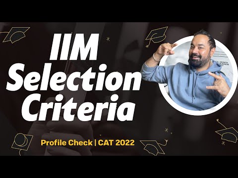 IIM Selection Criteria | Profile Check | CAT 2022