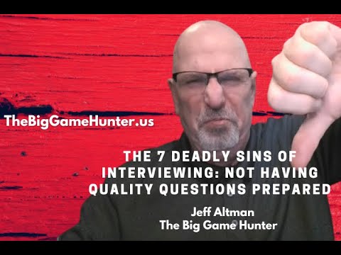 The 7 Deadly Sins of Interviewing: The Sin of Not Having Quality Questions Ready