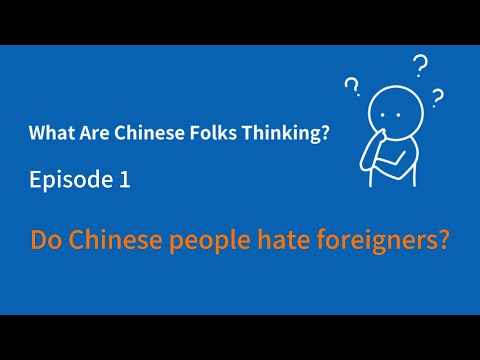I'm a Chinese, I'd like to answer all questions about China | Do Chinese people hate foreigners?