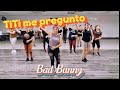 TITI ME PREGUNTO -Bad Bunny 🐰  /Cardio Fit Dance