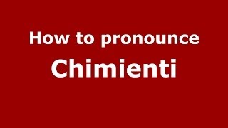 How to pronounce Chimienti