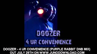 Doozer - 4 Ur Convenience (DJ Purple Rabbit remix) Out now on all good download sites