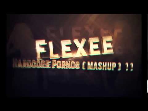 Flexee - Hardcore Pornos (MashUp)