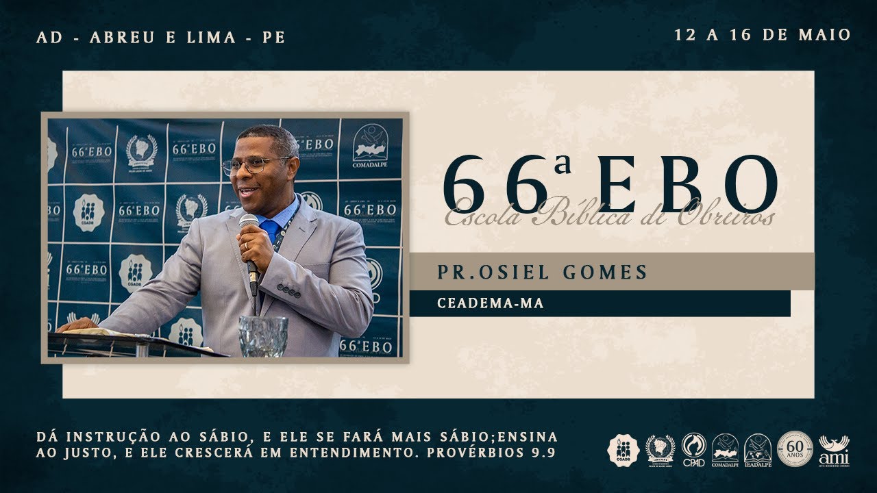 Pr. Osiel Gomes - 66ª EBO (Escola Bíblica de Obreiros) - Ieadalpe - 15/05/2025.