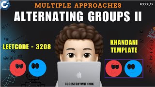 YouTube video 'Alternating Groups II | Multiple Detailed Approaches | Dry Runs | Leetcode 3208 | codestorywithMIK'