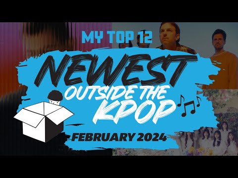 MY TOP 12 NEW SONGS Outside the K-Pop (February 2024) | NEWEST Series