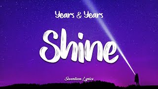 Years &amp; Years - Shine (Lyrics)