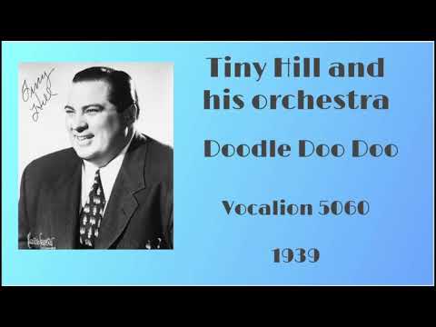 Tiny Hill and his orchestra - Doodle Doo Doo - 1939
