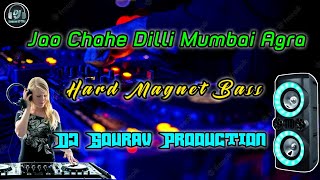 Download lagu Jao Chahe Dilli Mumbai | Hard Magnet Bass | Dj Sourav Production 2022 mp3