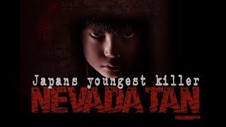 JAPAN'S YOUNGEST KILLER, Nevada Tan