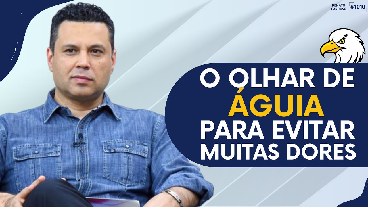 O OLHAR DE ÁGUIA PARA EVITAR MUITAS DORES | #1010