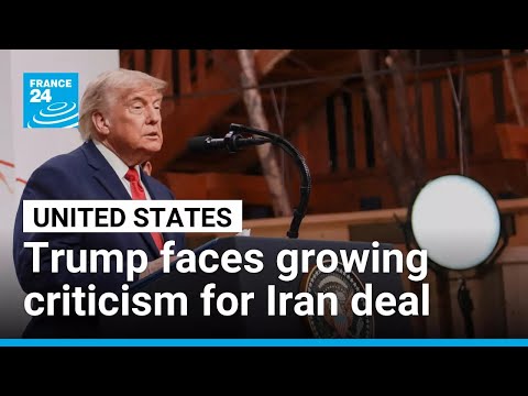 Trump faces growing criticism from own party regarding US-Iran deal