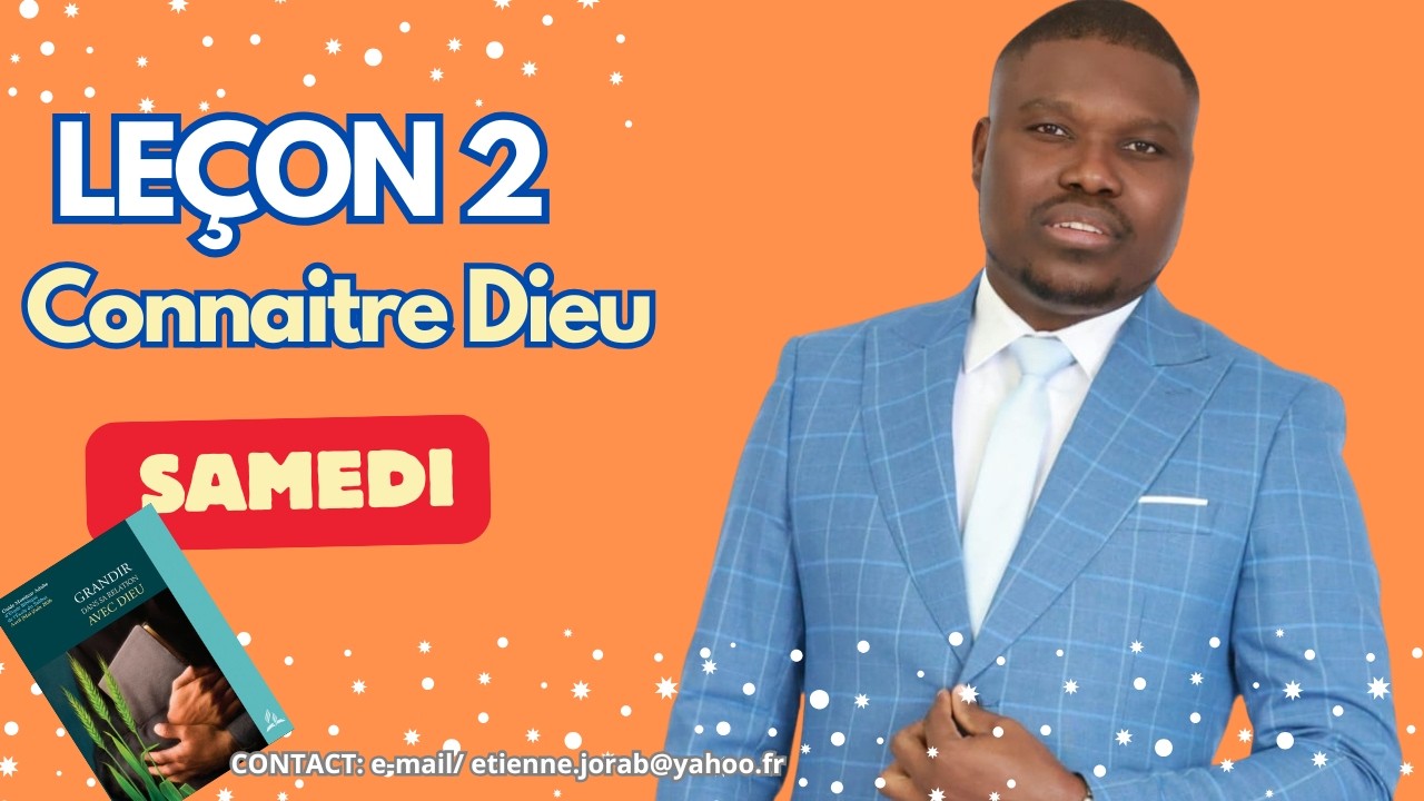 Leçon n° 2 - Connaitre Dieu - SAMEDI (ECOSSA 2026- TRIMESTRE 2)