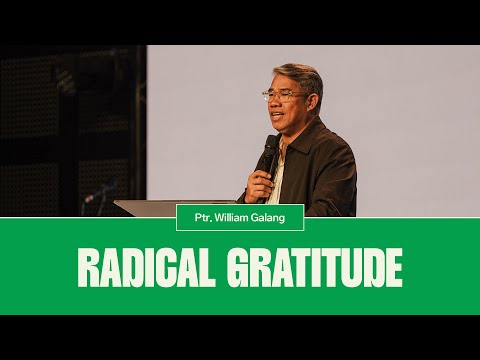 Radical Gratitude l Pastor William Galang