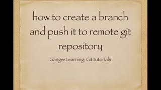 Git Tutorials: How to create a branch and push it to remote git repository