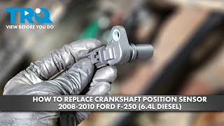 How to Replace Crankshaft Position Sensor 2008-2010 Ford F-250 (6.4L Diesel)