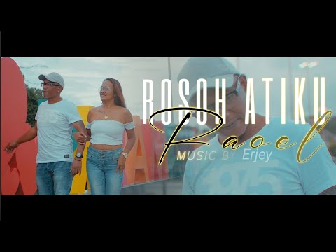 Rosoh Atiku - Raoel (official video) @MantjeKarso