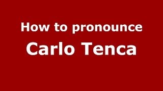 How to pronounce Carlo Tenca