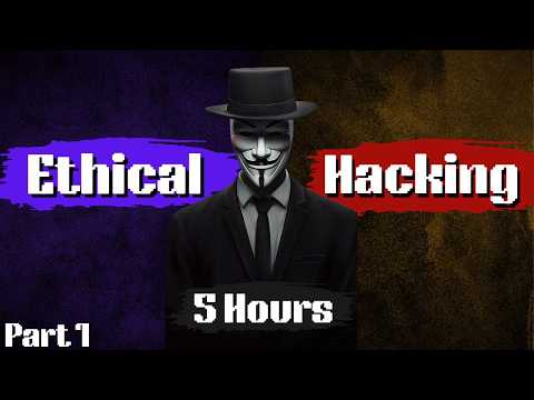 Ethical Hacking Full Course In 5 Hours - 2024 Edition - Become A Hacker! (Part 1)