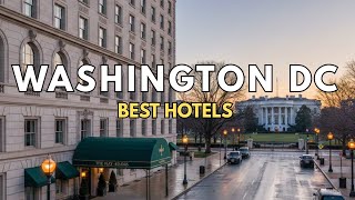 Where to Stay in Washington DC: Best Hotels in DC