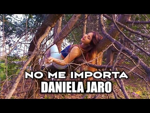 No Me Importa - Daniela Jaro (Official Video)
