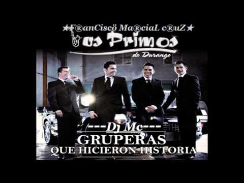 Los Primos De Durango - Mix (Gruperas Que Hicieron Historia)Dj Mc