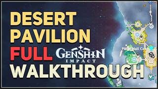 Desert Pavilion FULL Walkthrough Genshin Impact