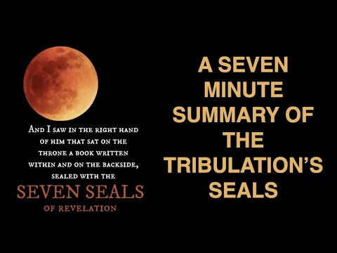 A Seven Minute Summary of the End of Humanity  Surveying the Tribulation's Seal Judgments