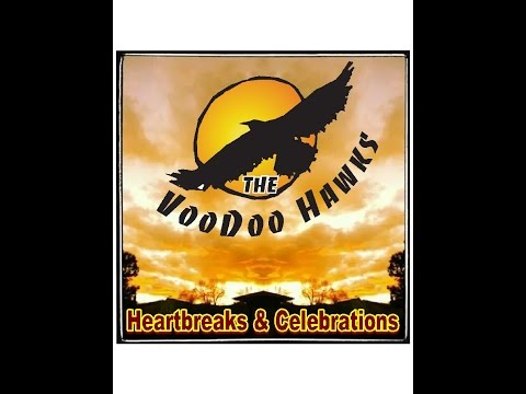 The Voodoo Hawks - Heartbreaks & Celebrations (Full Album)
