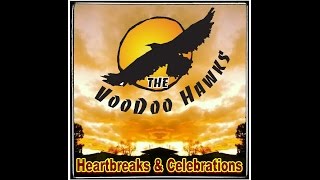 The Voodoo Hawks - Heartbreaks & Celebrations (Full Album)