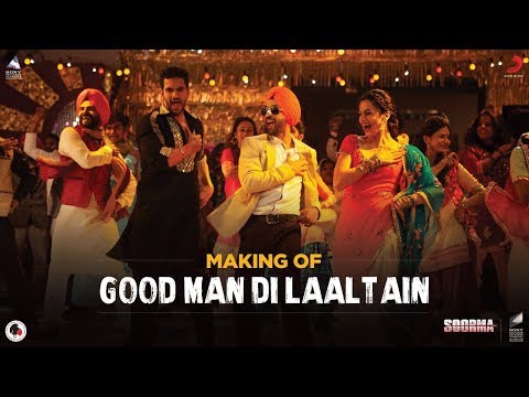 Making Of Good Man Di Laaltain – Soorma | Diljit | Taapsee | Angad | Sukhwinder | Sunidhi